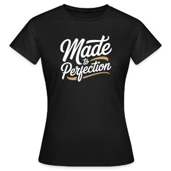 Made To Perfection Zur Perfektion Gereift Perfekt - Frauen T-Shirt - Schwarz - Vorne - AI Model Female 172 dark (172cm)