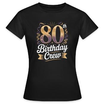 80th birthday crew - Women's T-Shirt - black - Front - AI Model Female 172 dark (172cm)