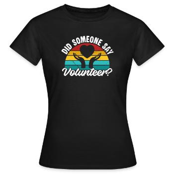 Reconnaissance des bénévoles Quelqu’un a-t-il dit bénévole - T-shirt Femme - noir - Devant - AI Model Female 172 dark (172cm)