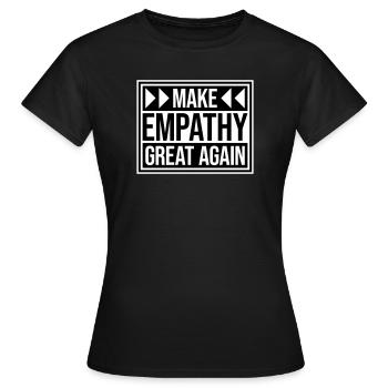 Make Empathy Great Again Politisch Statement Hoffn - Frauen T-Shirt - Schwarz - Vorne - AI Model Female 172 dark (172cm)