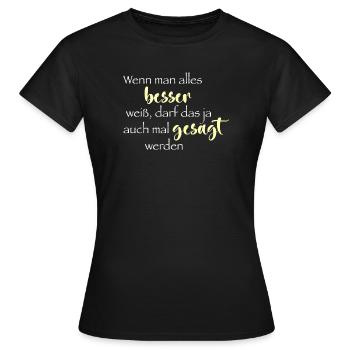 Wenn man alles besser weiß ... - Frauen T-Shirt - Schwarz - Vorne - AI Model Female 172 dark (172cm)
