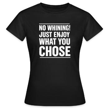 Pas de plaintes – profitez de ce que vous avez choisi - T-shirt Femme - noir - Devant - AI Model Female 172 dark (172cm)