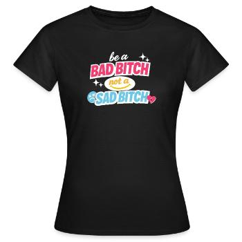Sois une mauvaise, pas une triste déclaration - T-shirt Femme - noir - Devant - AI Model Female 172 dark (172cm)