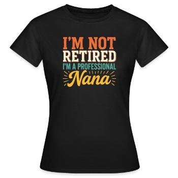 Je ne suis pas à la retraite, je suis une grand-mère professionnelle - T-shirt Femme - noir - Devant - AI Model Female 172 dark (172cm)