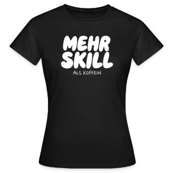Mehr Skill als Koffein - Frauen T-Shirt - Schwarz - Vorne - AI Model Female 172 dark (172cm)