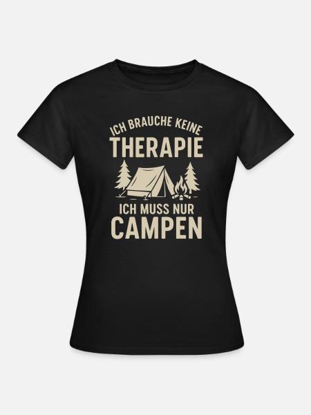 Ich brauche keine Therapie Camping - Frauen T-Shirt - Schwarz
