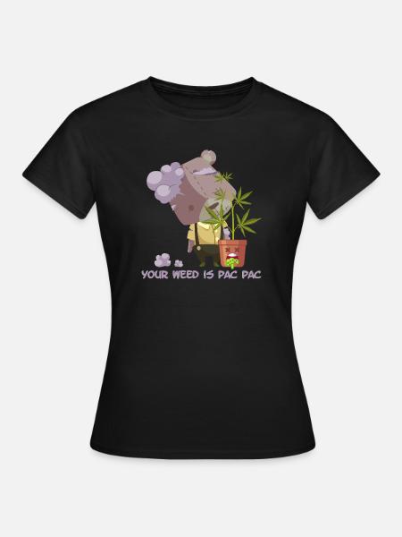 Your weed is pac pac - Frauen T-Shirt - Schwarz