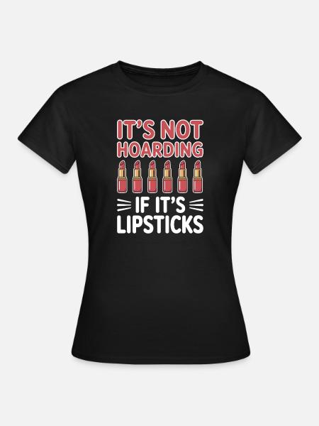 Lippenstift Sprüche Lustige Lippenstift Geschenk - Frauen T-Shirt - Schwarz