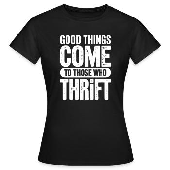 Good Things Come to Those Who Thirst - Women's T-Shirt - black - Front - AI Model Female 172 dark (172cm)