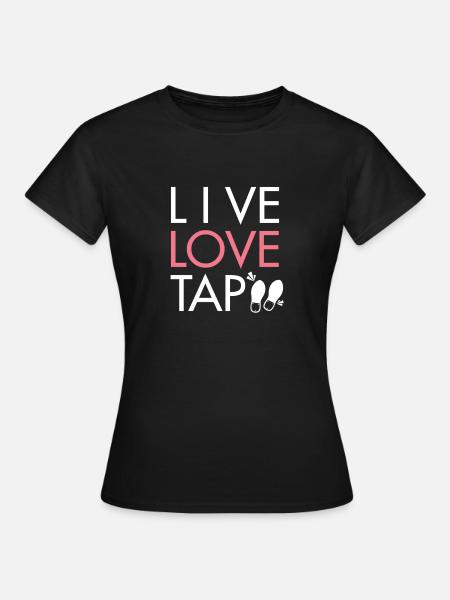 Live Love Tap Dance - Frauen T-Shirt - Schwarz