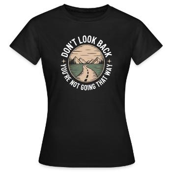 Ne regarde pas en arrière, tu ne vas pas dans cette direction, motivation - T-shirt Femme - noir - Devant - AI Model Female 172 dark (172cm)