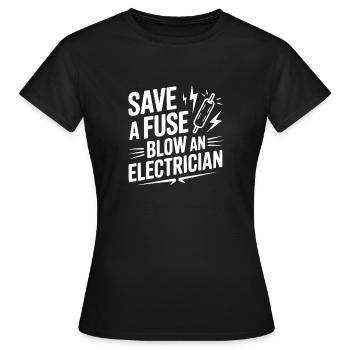 Save a Fuse Blow an Electrician - Women's T-Shirt - black - Front - AI Model Female 172 dark (172cm)