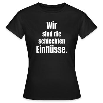 Wir sind die schlechten Einflüsse - Frauen T-Shirt - Schwarz - Vorne - AI Model Female 172 dark (172cm)