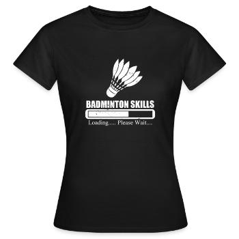 Badminton Skills Loading Please Wait - Frauen T-Shirt - Schwarz - Vorne - AI Model Female 172 dark (172cm)