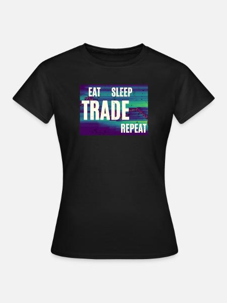 Eat Sleep Trade Repeat - Frauen T-Shirt - Schwarz