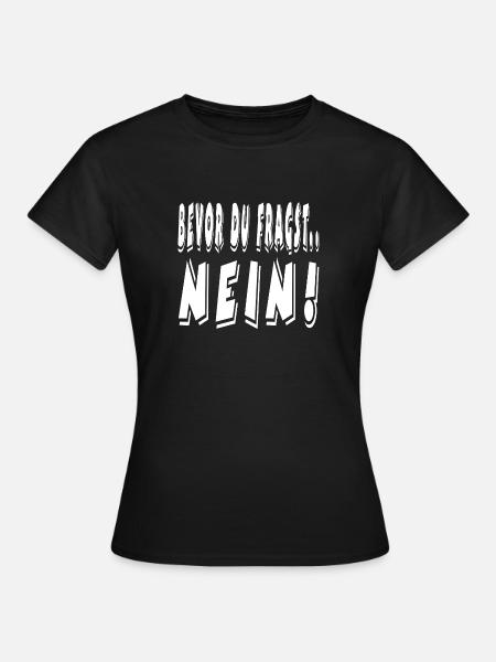 Nein - Frauen T-Shirt - Schwarz
