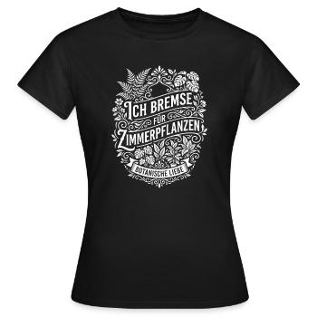Ich bremse für Zimmerpflanzen - Frauen T-Shirt - Schwarz - Vorne - AI Model Female 172 dark (172cm)