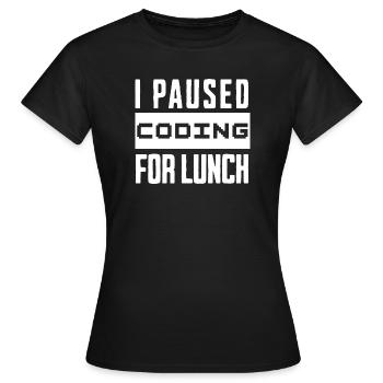 Codage de geeks, j’ai mis le codage en pause pour le déjeuner - T-shirt Femme - noir - Devant - AI Model Female 172 dark (172cm)
