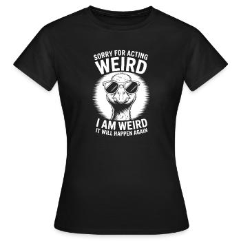 Weird Sprüche Witz Lustiges Seltsam Weird Geschenk - Frauen T-Shirt - Schwarz - Vorne - AI Model Female 172 dark (172cm)
