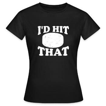 I'd Hit That - Frauen T-Shirt - Schwarz - Vorne - AI Model Female 172 dark (172cm)