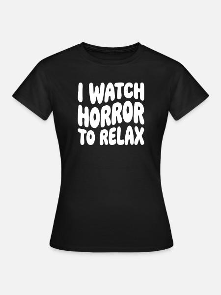 Horror zum Entspannen - Frauen T-Shirt - Schwarz