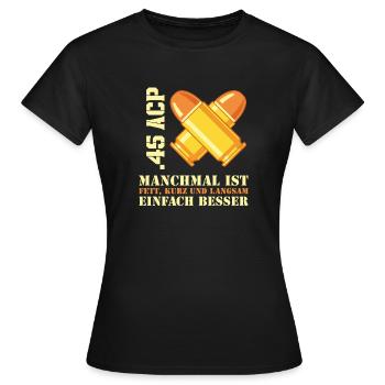 .45 ACP Munition Spruch Sportschütze Großkaliber - Frauen T-Shirt - Schwarz - Vorne - AI Model Female 172 dark (172cm)