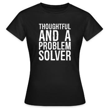 thoughtful and- a problem solver - Women's T-Shirt - black - Front - AI Model Female 172 dark (172cm)