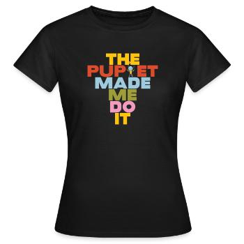 Puppet hat mich dazu gebracht, es zu tun - Frauen T-Shirt - Schwarz - Vorne - AI Model Female 172 dark (172cm)
