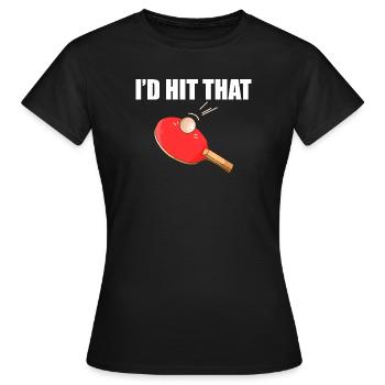 I'd hit that table tennis player - Women's T-Shirt - black - Front - AI Model Female 172 dark (172cm)