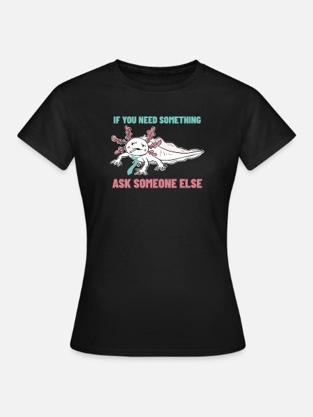 Wenn du etwas brauchst, frag jemand anderen - Frauen T-Shirt - Schwarz