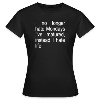 Je ne déteste plus les lundis, j’ai mûri, au contraire... - T-shirt Femme - noir - Devant - AI Model Female 172 dark (172cm)
