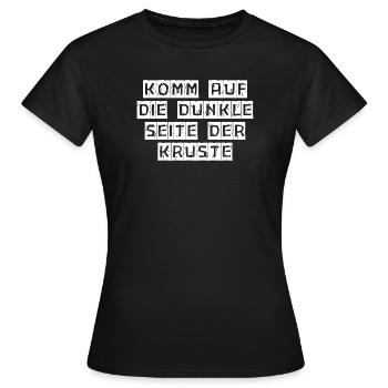 Komm auf die dunkle Seite der Kruste - Frauen T-Shirt - Schwarz - Vorne - AI Model Female 172 dark (172cm)