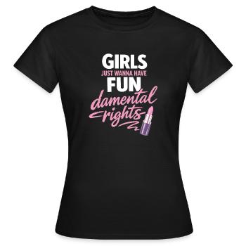 Girls Just Wanna Have Fun-damental Rights - Frauen T-Shirt - Schwarz - Vorne - AI Model Female 172 dark (172cm)