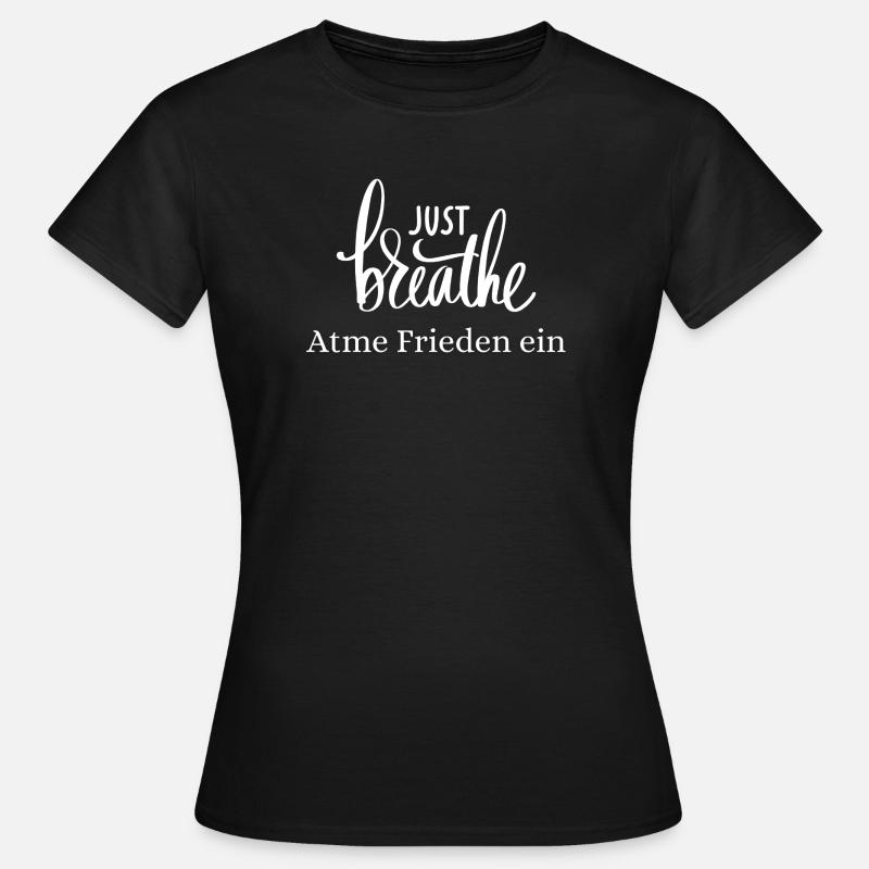Atem Frieden ein - Women's T-Shirt - black