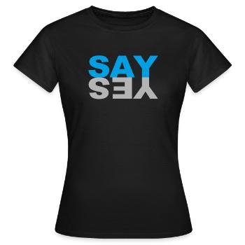 SAY YES - Frauen T-Shirt - Schwarz - Vorne - AI Model Female 172 dark (172cm)