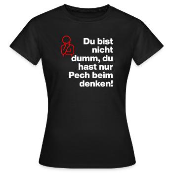 TU N’ES PAS STUPIDE, TU AS JUSTE DE LA MALCHANCE DE PENSER ! - T-shirt Femme - noir - Devant - AI Model Female 172 dark (172cm)