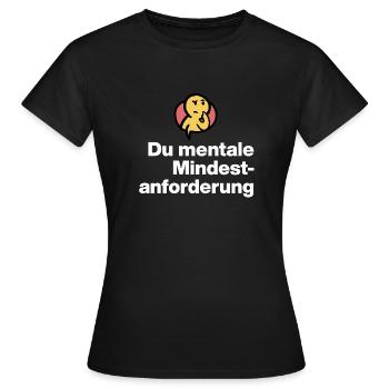 YOU MENTAL MINIMUM DEMAND. SARCASM GIFT - Women's T-Shirt - black - Front - AI Model Female 172 dark (172cm)