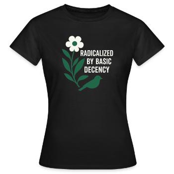 Radicalized By Decency Shirt for Activists - Women's T-Shirt - black - Front - AI Model Female 172 dark (172cm)