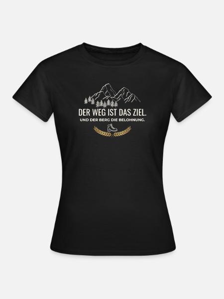 Der Weg ist das Ziel. Und der Berg die Belohnung - Frauen T-Shirt - Schwarz