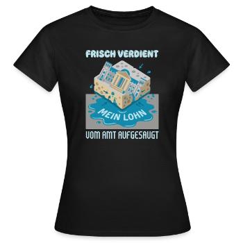 Frisch Verdient Vom Amt Aufgesaugt - Frauen T-Shirt - Schwarz - Vorne - AI Model Female 172 dark (172cm)