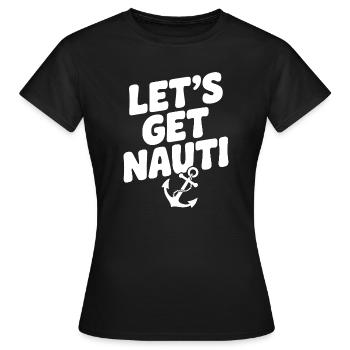 Lasst uns Nauti holen. - Frauen T-Shirt - Schwarz - Vorne - AI Model Female 172 dark (172cm)