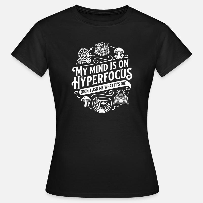 My Mind Is On Hyperfocus ADHD Humor - Frauen T-Shirt - Schwarz