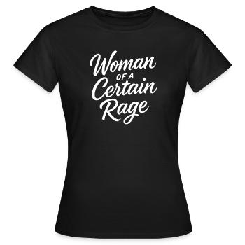 Woman of a Certain Rage Spruch für starke Frauen - Frauen T-Shirt - Schwarz - Vorne - AI Model Female 172 dark (172cm)