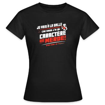 Je vais à la salle sinon j’ai un caractère de - T-shirt Femme - noir - Devant - AI Model Female 172 dark (172cm)