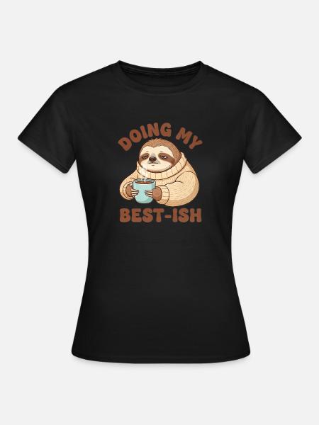 Doing My Best-Ish Sloth - Frauen T-Shirt - Schwarz