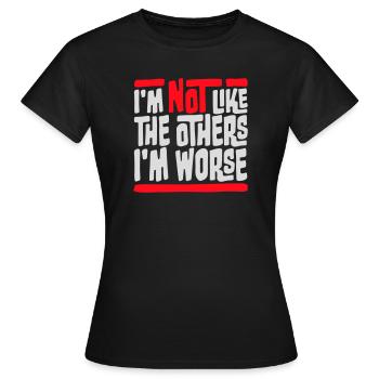 I'm Not Like The Others I'm Worse Lustig Sarkasmus - Frauen T-Shirt - Schwarz - Vorne - AI Model Female 172 dark (172cm)