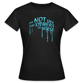 I'm Not Like The Others I'm Worse Lustig Sarkasmus - Frauen T-Shirt - Schwarz - Vorne - AI Model Female 172 dark (172cm)