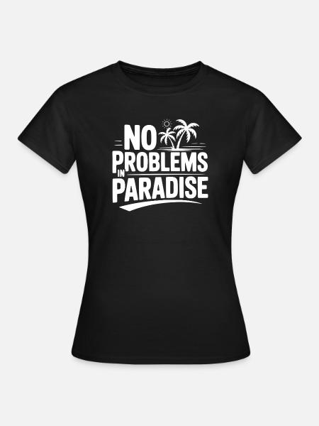Keine Probleme im Paradies - Frauen T-Shirt - Schwarz