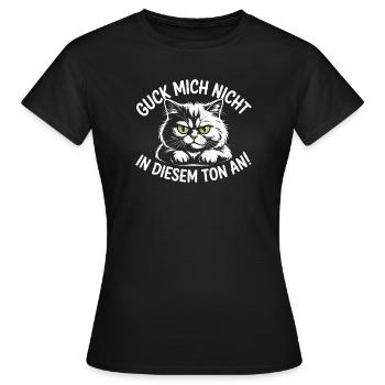Guck Mich Nicht In Diesem Ton An Frech Büro Spruch - Frauen T-Shirt - Schwarz - Vorne - AI Model Female 172 dark (172cm)