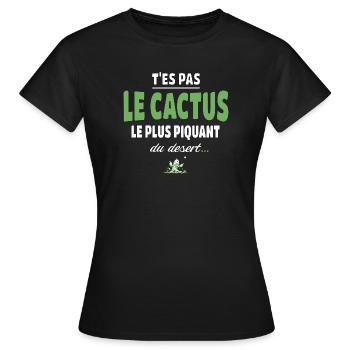 T’es pas le cactus le plus piquant du désert - T-shirt Femme - noir - Devant - AI Model Female 172 dark (172cm)